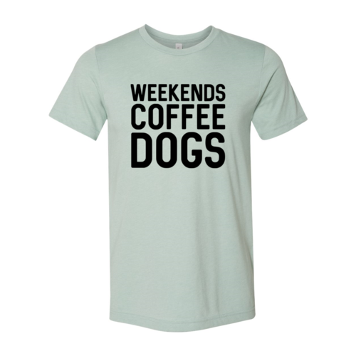 Weekend Coffee Dogs Shirt