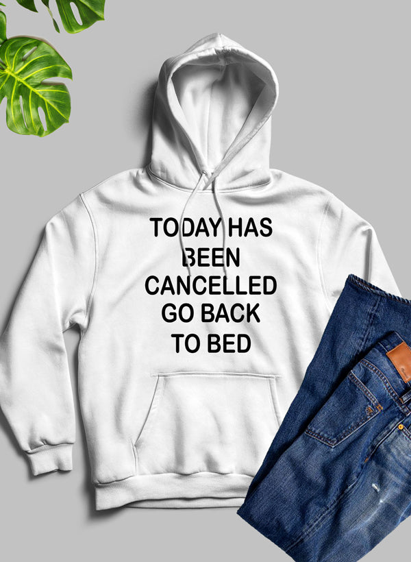 Today Has Ben Cancelled Hoodie