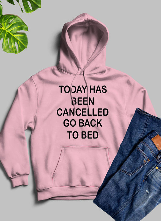 Today Has Ben Cancelled Hoodie